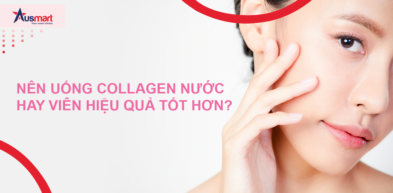 Nên uống collagen nước hay viên?