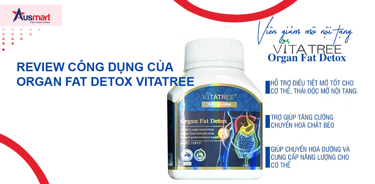 Review công dụng của Organ Fat Detox Vitatree