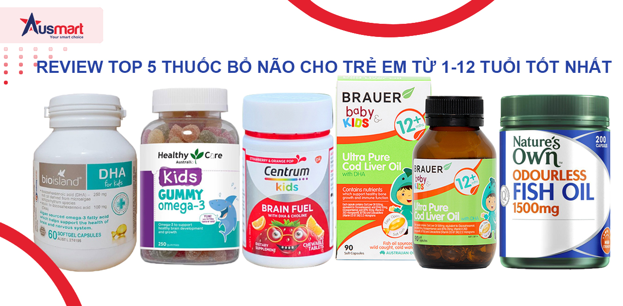 Review Top 5 Thuốc Bổ Não Cho Trẻ Em Từ 1-12 Tuổi Tốt Nhất