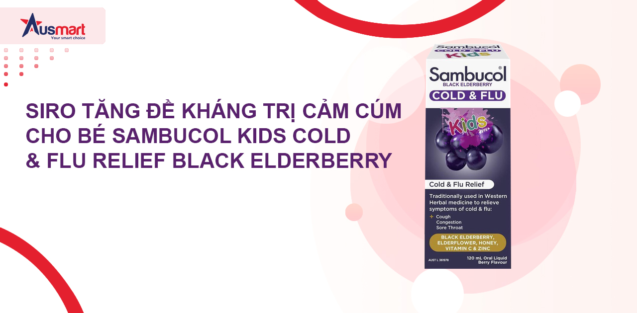 Siro tăng đề kháng trị cảm cúm cho bé Sambucol Kids Cold & Flu Relief Black Elderberry