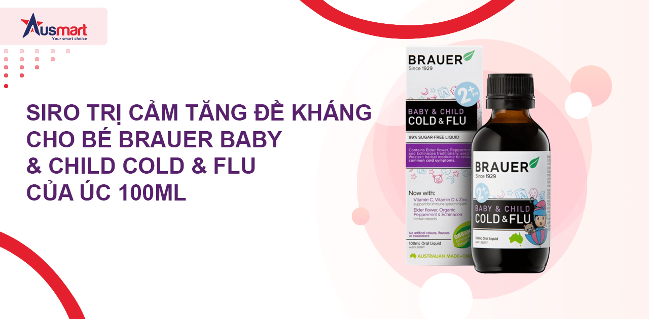 Siro trị cảm tăng đề kháng cho bé Brauer Baby & Child Cold & Flu của Úc 100ml