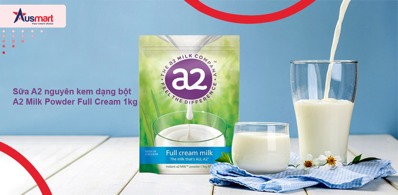 Sữa A2 nguyên kem dạng bột A2 Milk Powder Full Cream cho bé