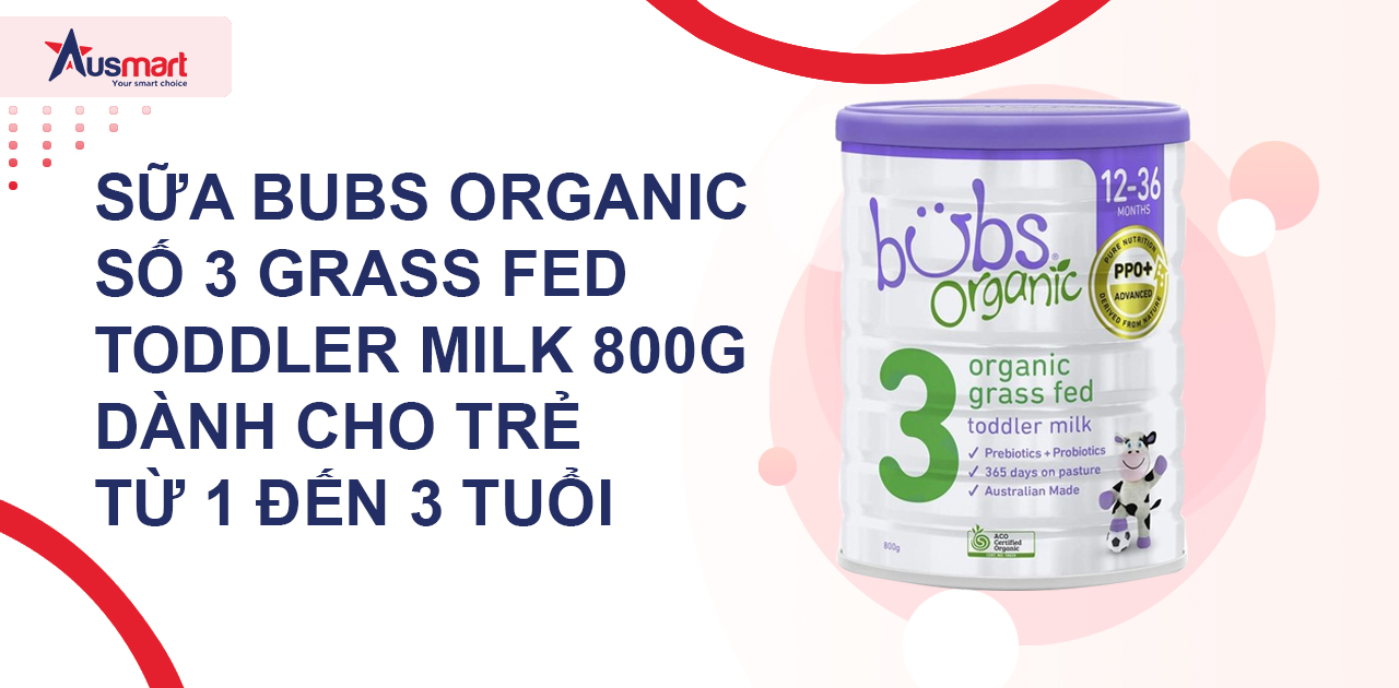 Sữa Bubs Organic số 3 Grass Fed Toddler
