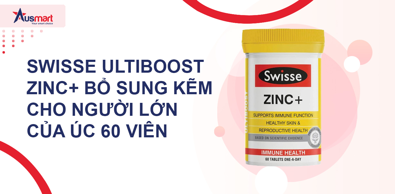 Swisse Ultiboost Zinc+ bổ sung Kẽm cho người lớn của Úc 60 viên