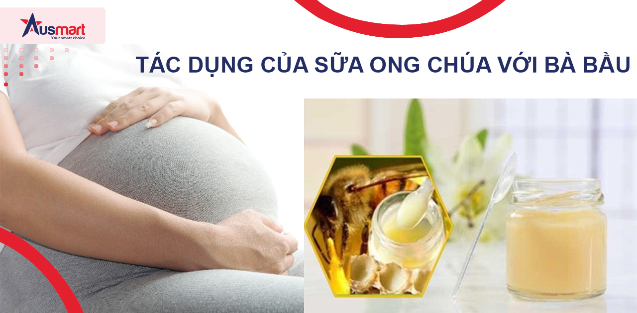 Tác dụng của sữa ong chúa đối với bà bầu và thai nhi 