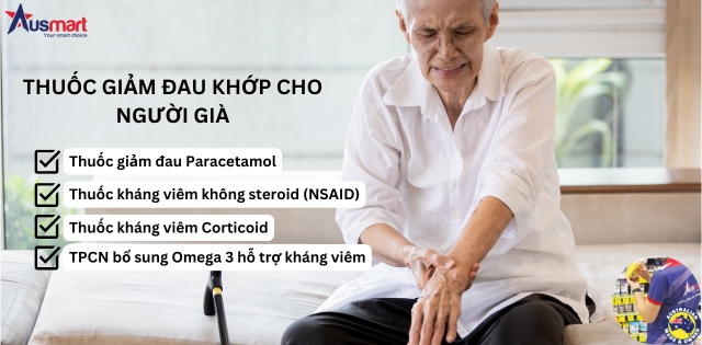 Các loại thuốc giảm đau xương khớp cho người già hiệu quả Các loại thuốc giảm đau xương khớp cho người già hiệu quả