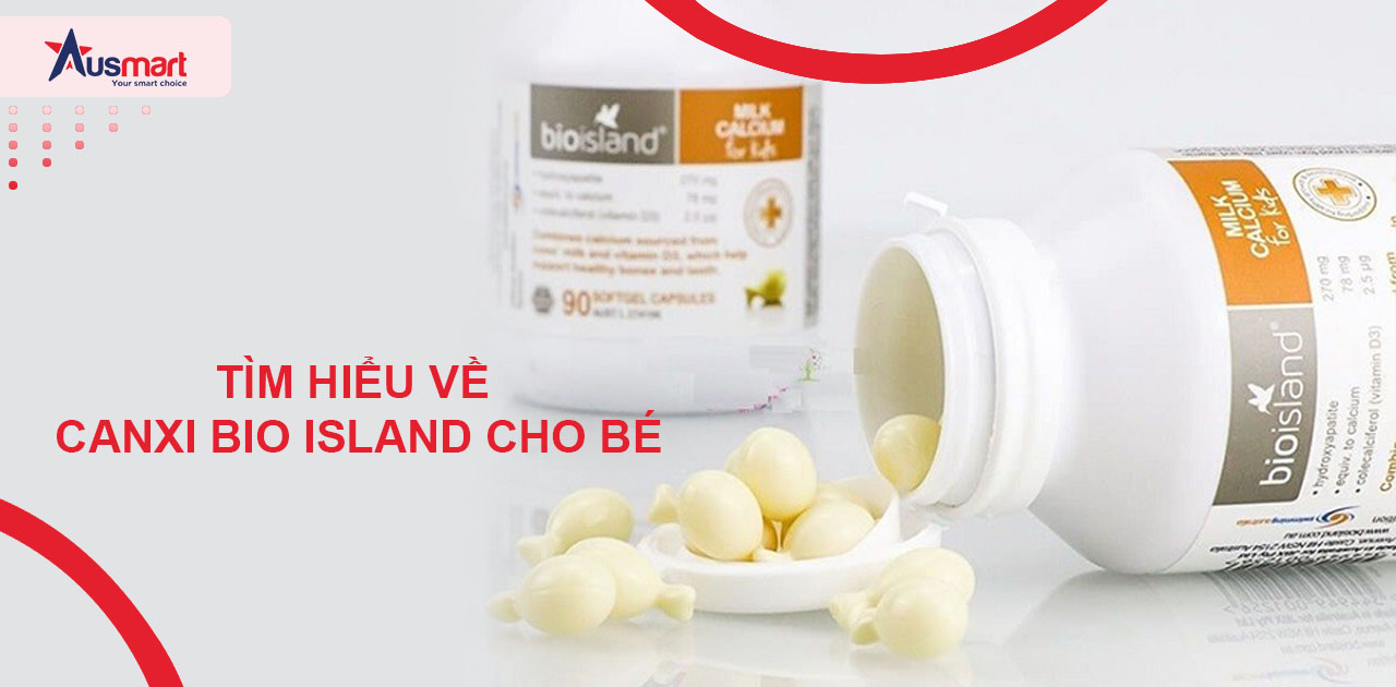 Tìm hiểu về Canxi Bio Island cho bé