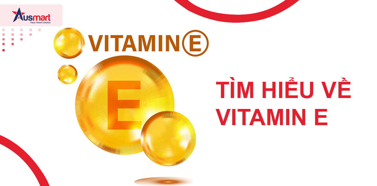 Tìm hiểu về Vitamin E