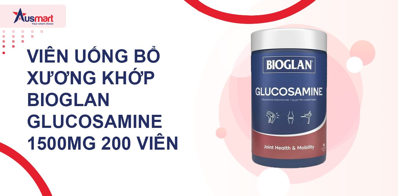 Viên uống bổ xương khớp Bioglan Glucosamine 1500mg 200 viên