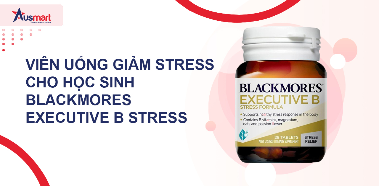 Viên uống giảm stress cho học sinh Blackmores Executive B Stress  