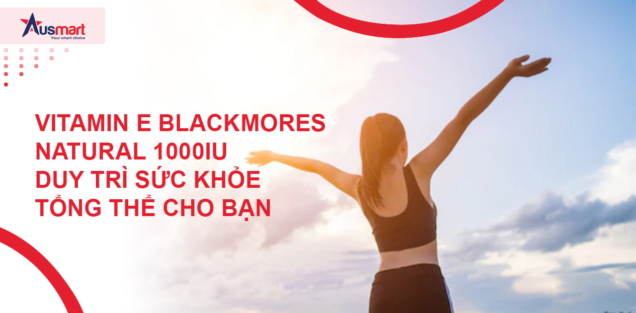 Vitamin E Blackmores Natural 1000IU Duy trì sức khỏe tổng thể