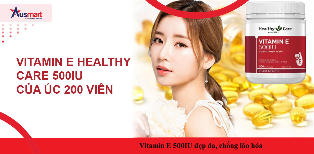 Vitamin E Healthy Care 500IU của Úc 200 viên