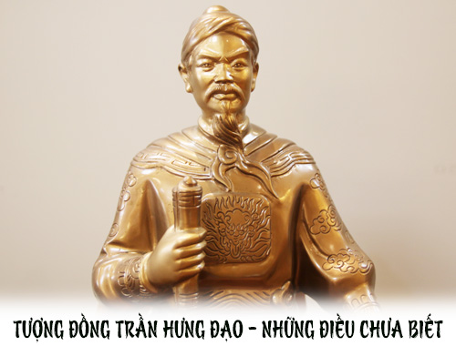 TƯỢNG ĐỒNG TRẦN HƯNG ĐẠO VÀ NHỮNG ĐIỀU BẠN CHƯA BIẾT