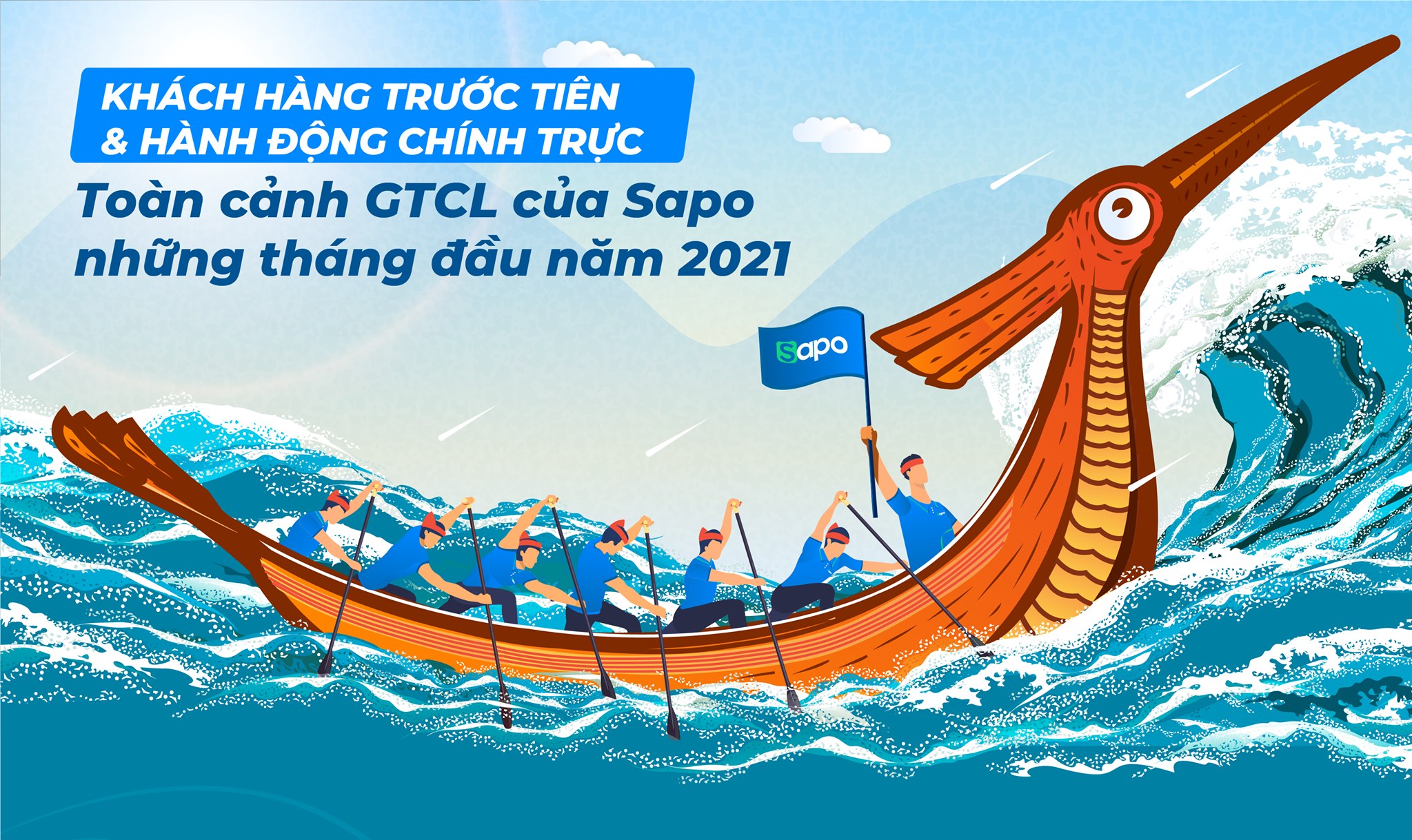 Khách hàng trước tiên & Hành động chính trực - Toàn cảnh GTCL của Sapo những tháng đầu năm 2021