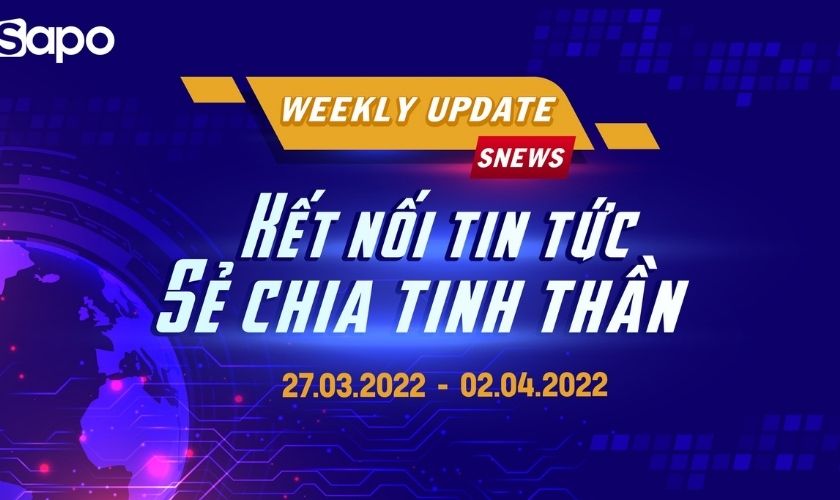 TỔNG HỢP TIN TỨC SAPO TỪ NGÀY 20.03.2022 - 26.03.2022