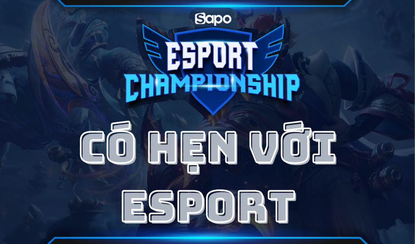 Có hẹn với Sapo Esport Championship 2022!!!