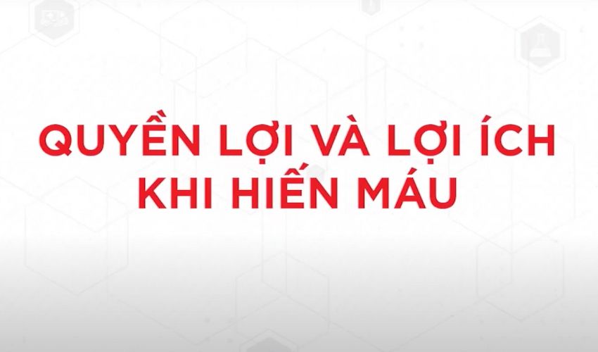 Lợi ích và quyền lợi bạn nhận được khi tham gia hiến máu.