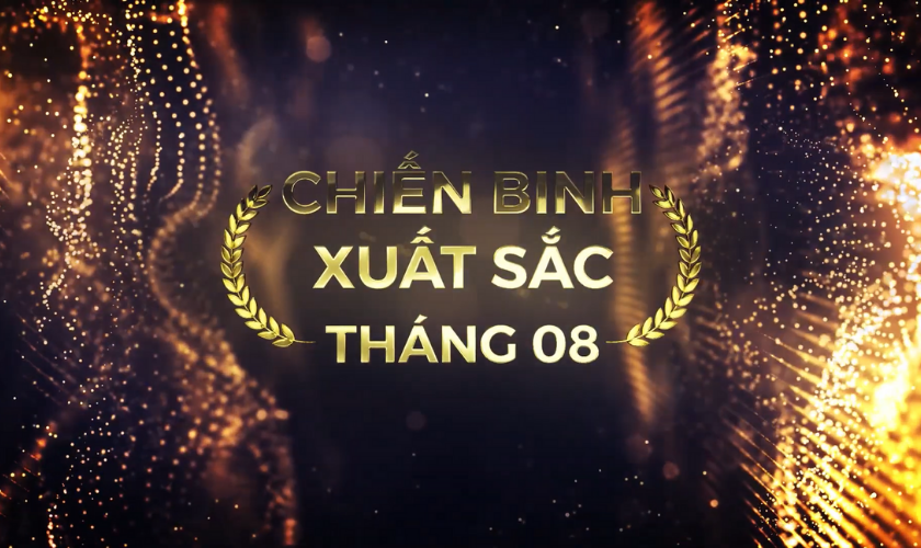 Vinh Danh Các Chiến Binh Xuất Sắc Tháng 8/2021