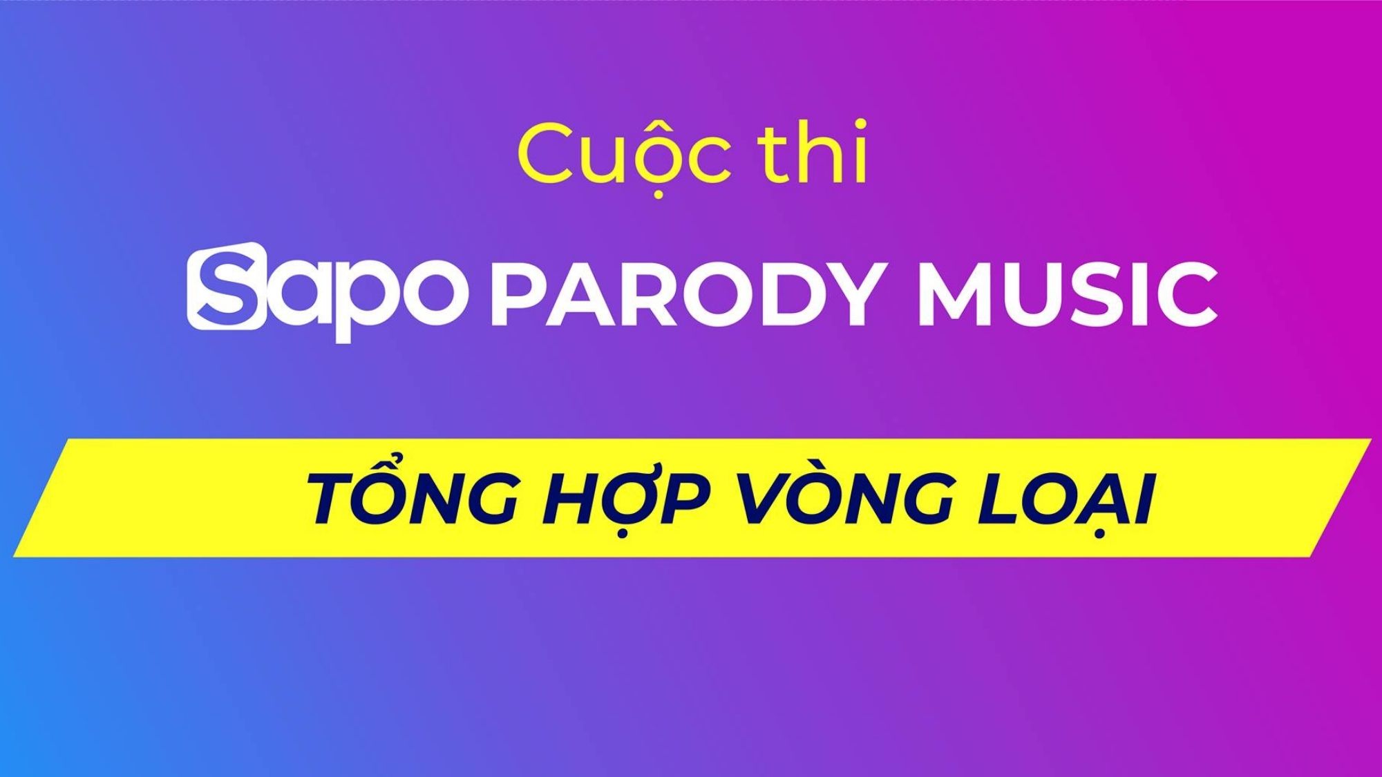 Sapo Parody Music: Tổng hợp vòng loại.