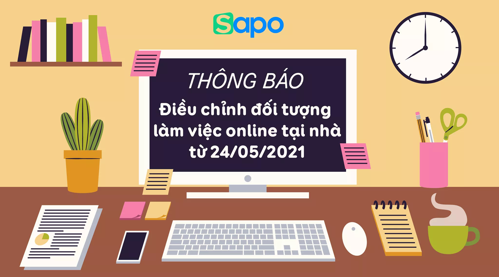 Điều chỉnh đối tượng áp dụng làm việc online tại nhà đối với Sapo Hà Nội bắt đầu từ thứ 2 ngày 24/05/2021