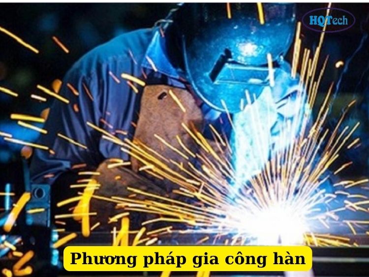 Các phương pháp gia công hàn kim loại bạn cần biết