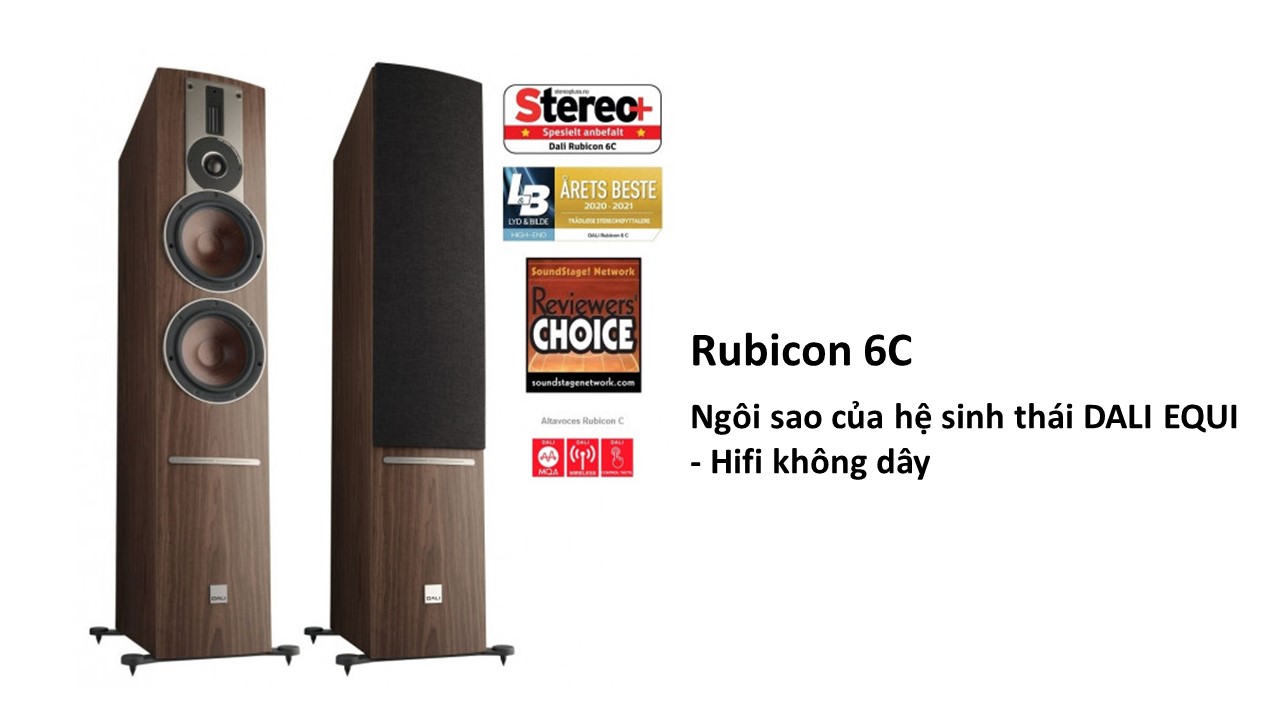 DALI Rubicon 6C – ngôi sao của hệ sinh thái DALI EQUI - Hifi không dây