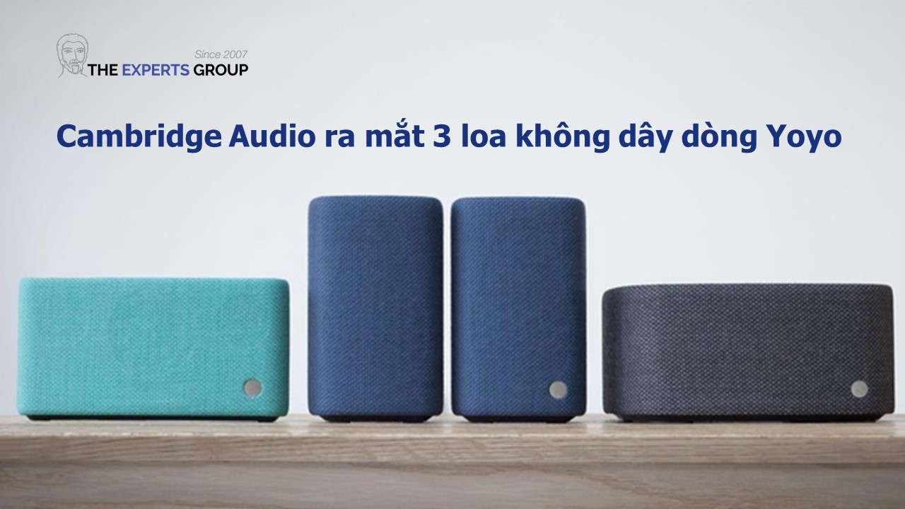 Cambridge Audio ra mắt 3 loa không dây dòng Yoyo