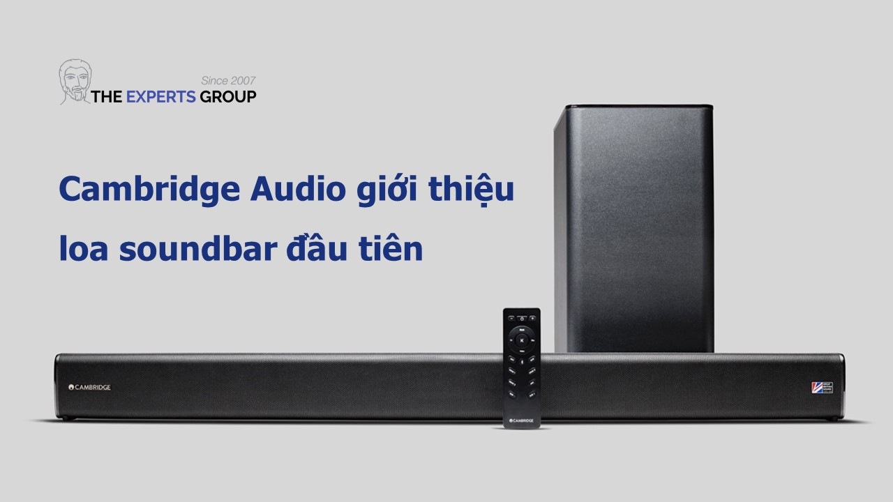 Cambridge Audio giới thiệu loa soundbar đầu tiên