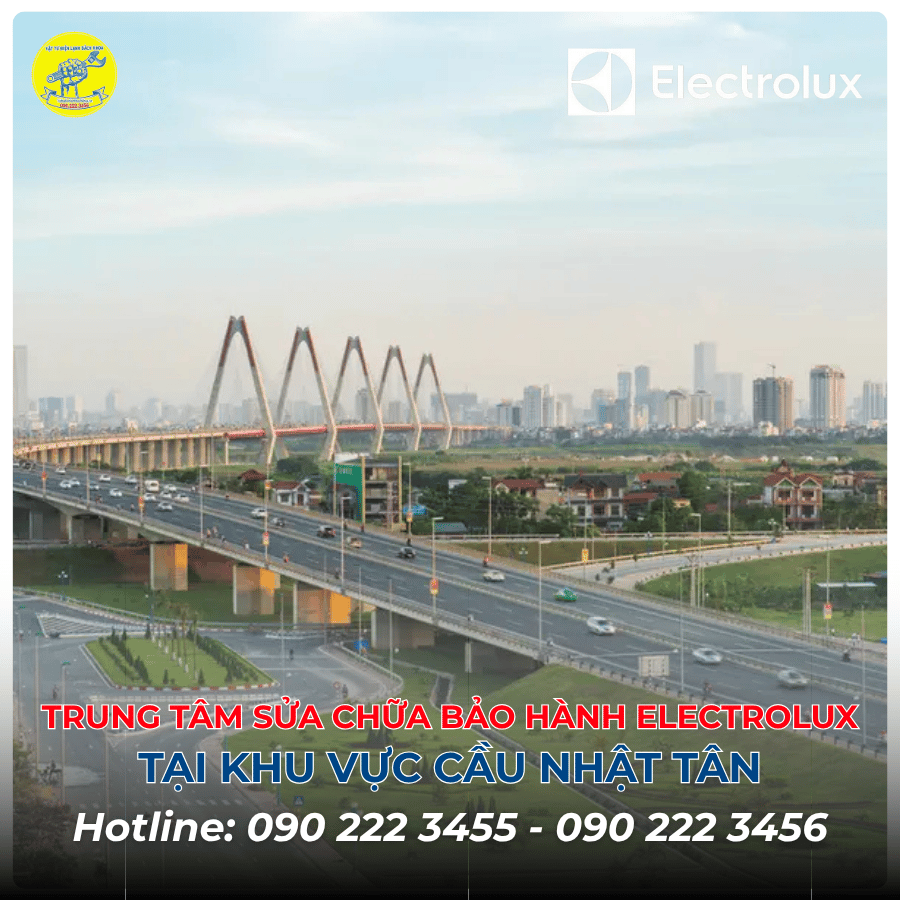 Trung Tâm Sửa Chữa Bảo Hành Electrolux Tại Khu Vực Cầu Nhật Tân 0902223456