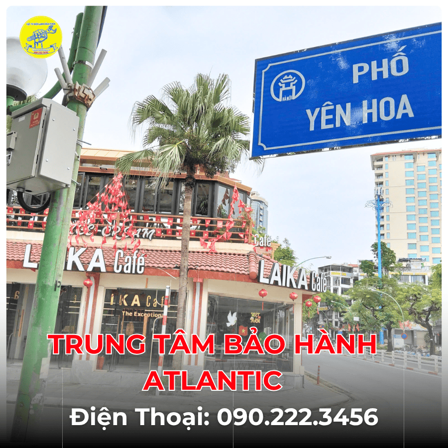 Trung Tâm Bảo Hành ATLANTIC tại phố Yên Hoa