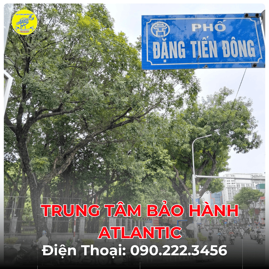 Trung Tâm Bảo Hành ATLANTIC tại phố Đặng Tiến Đông