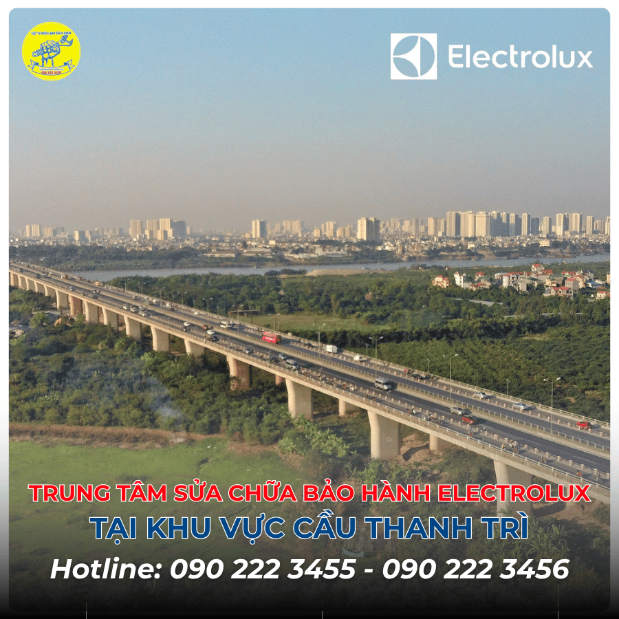 Trung Tâm Sửa Chữa Bảo Hành Electrolux Tại Khu Vực Cầu Thanh Trì 0902223456