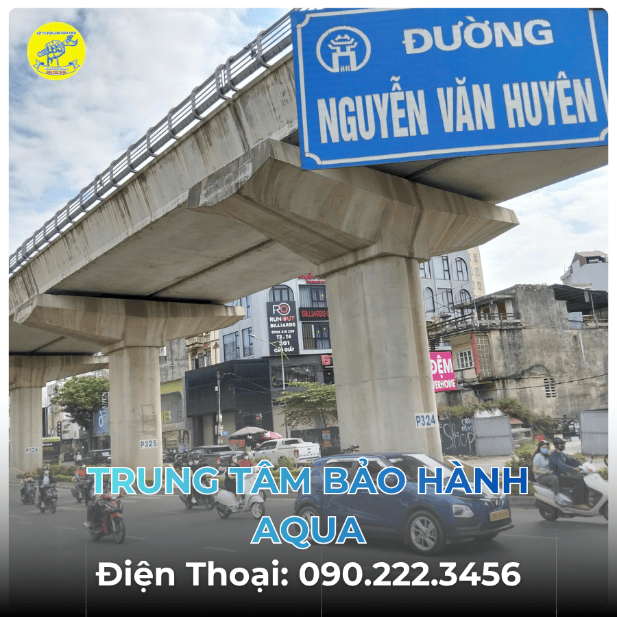 Trung Tâm Bảo Hành AQUA tại Đường Nguyễn Văn Huyên