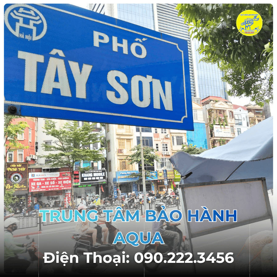 Trung Tâm Bảo Hành AQUA tại Phố Tây Sơn