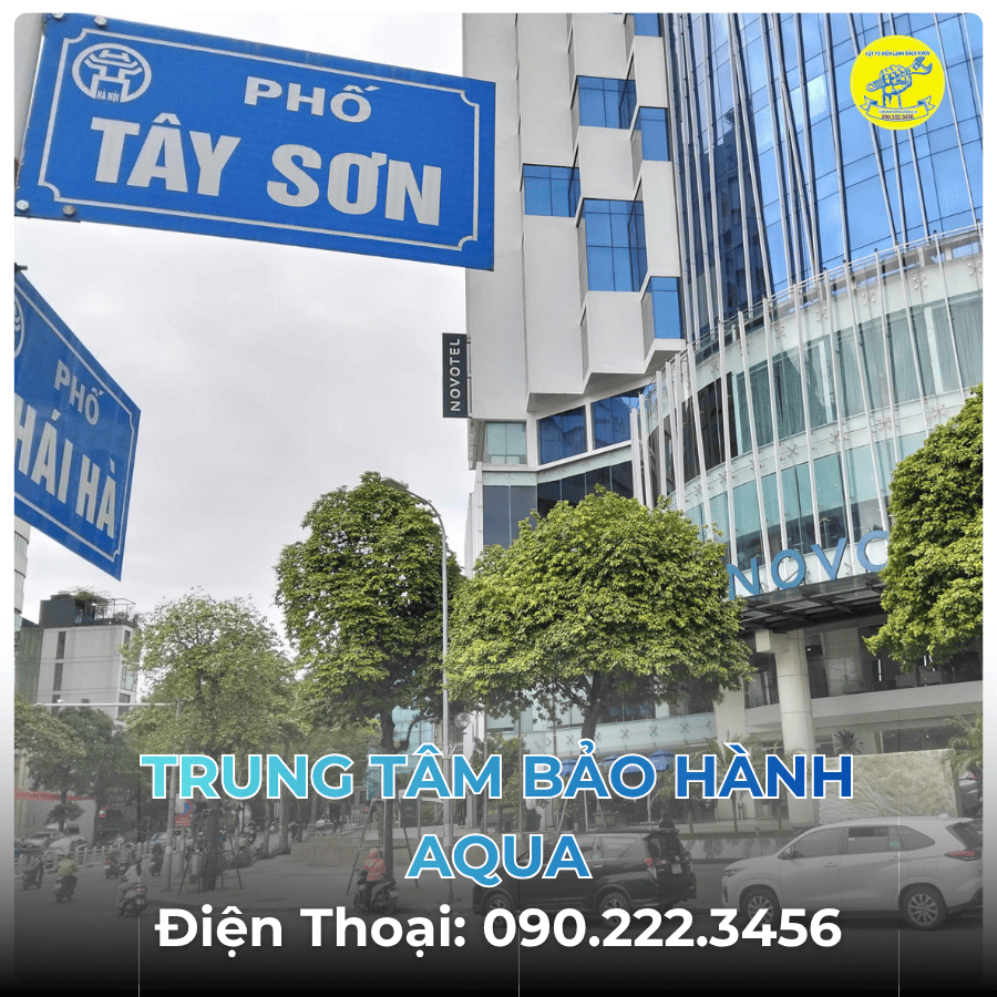 Trung Tâm Bảo Hành AQUA tại Phố Tây Sơn