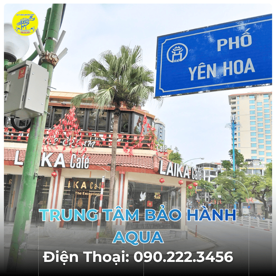 Trung Tâm Bảo Hành AQUA tại Phố Yên Hoa