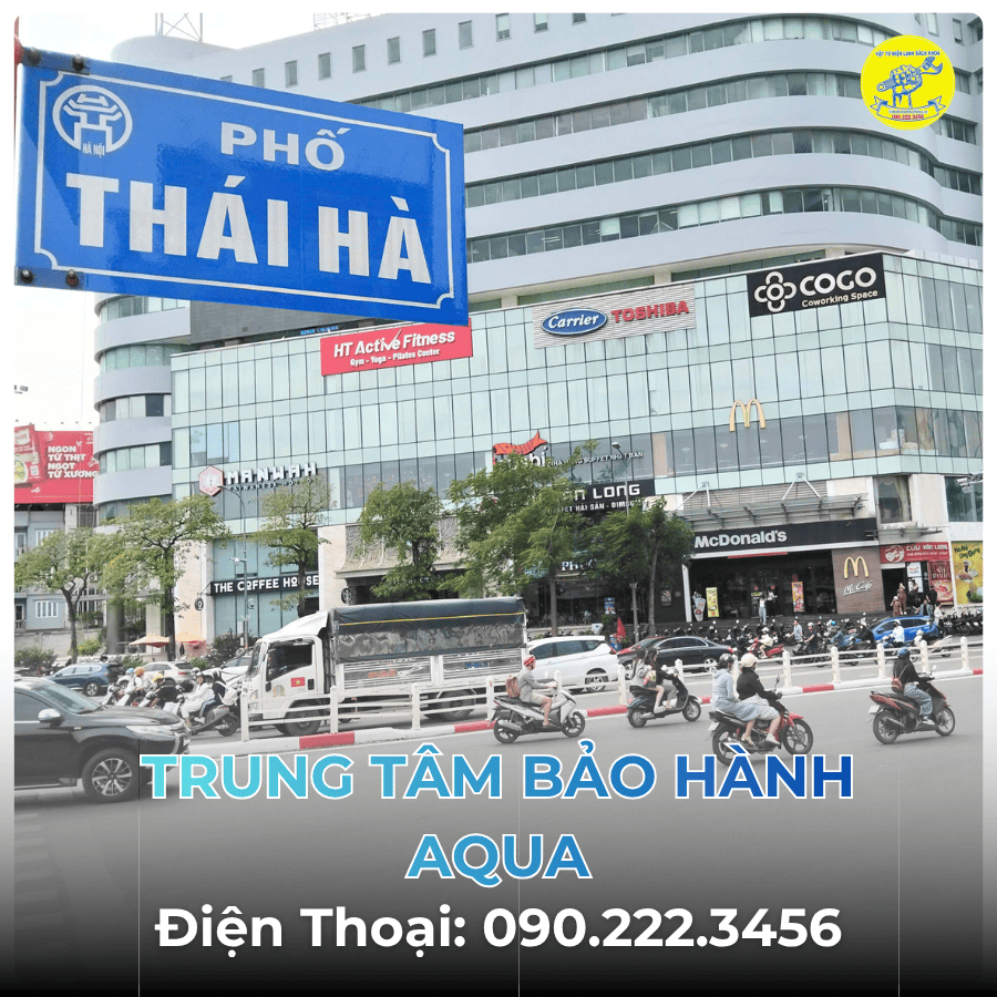 Trung Tâm Bảo Hành AQUA tại Phố Thái Hà
