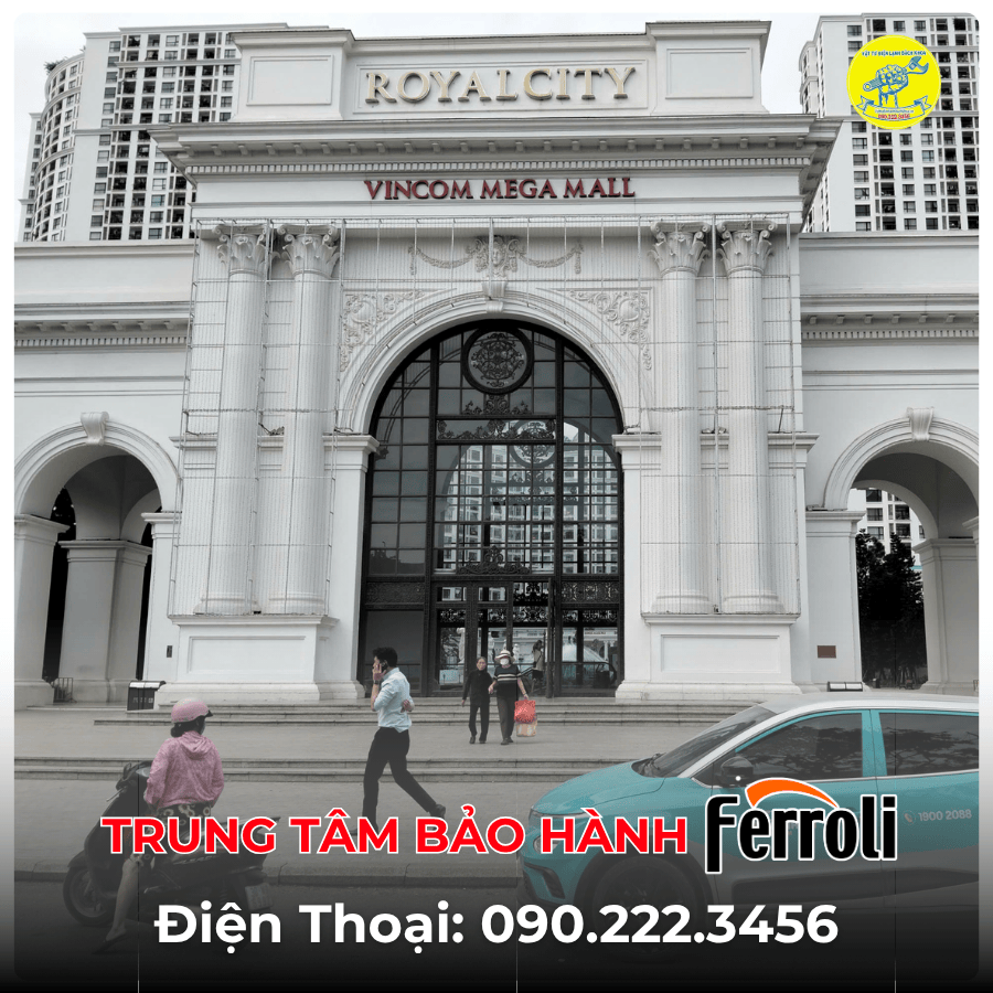 Trung Tâm Bảo Hành Ferroli tại Royal City