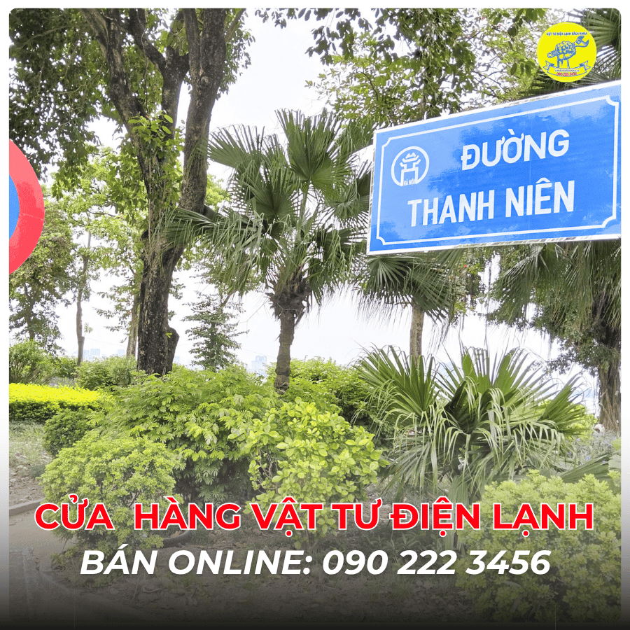 Cửa Hàng Vật Tư Điện Lạnh Bán Online Tại Đường Thanh Niên 0902223456