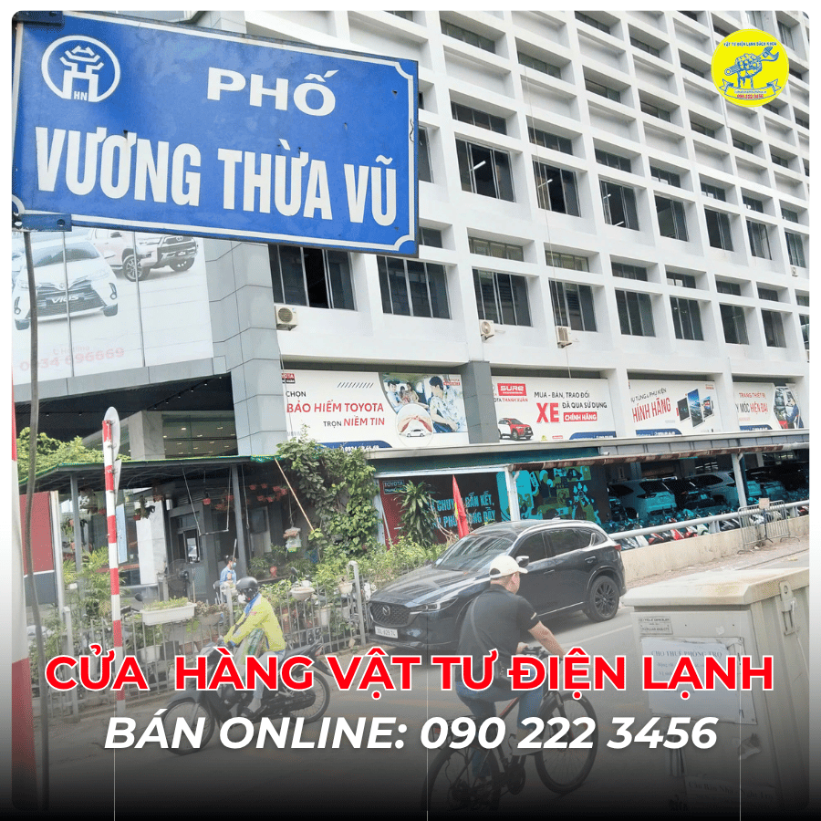 Cửa Hàng Vật Tư Điện Lạnh Bán Online Tại Phố Vương Thừa Vũ 0902223456