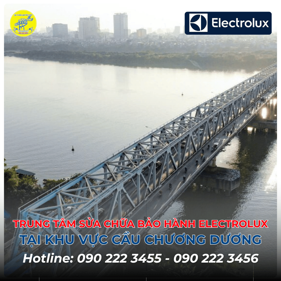 Trung Tâm Sửa Chữa Bảo Hành Electrolux Tại Khu Vực Cầu Chương Dương 0902223456