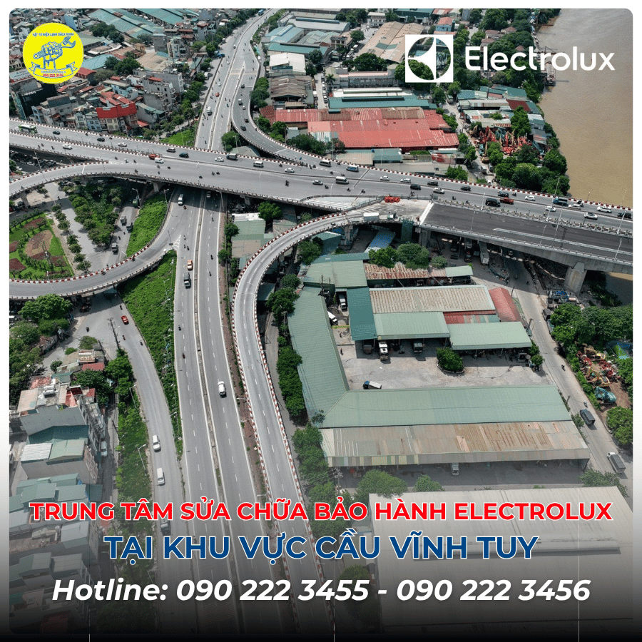 Trung Tâm Sửa Chữa Bảo Hành Electrolux Tại Khu Vực Cầu Vĩnh Tuy 0902223456