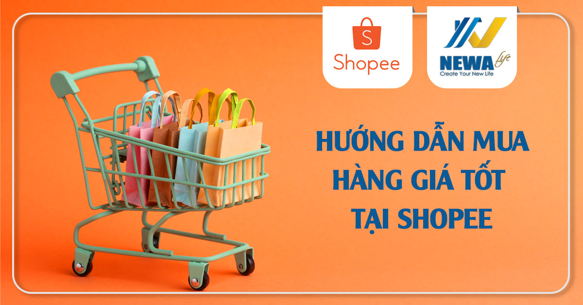 [ Newa Life] Hướng dẫn mua hàng giá tốt tại Shopee