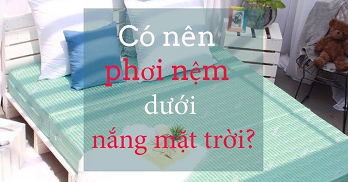 Phơi nệm dưới nắng mặt trời - Nên hay không nên?