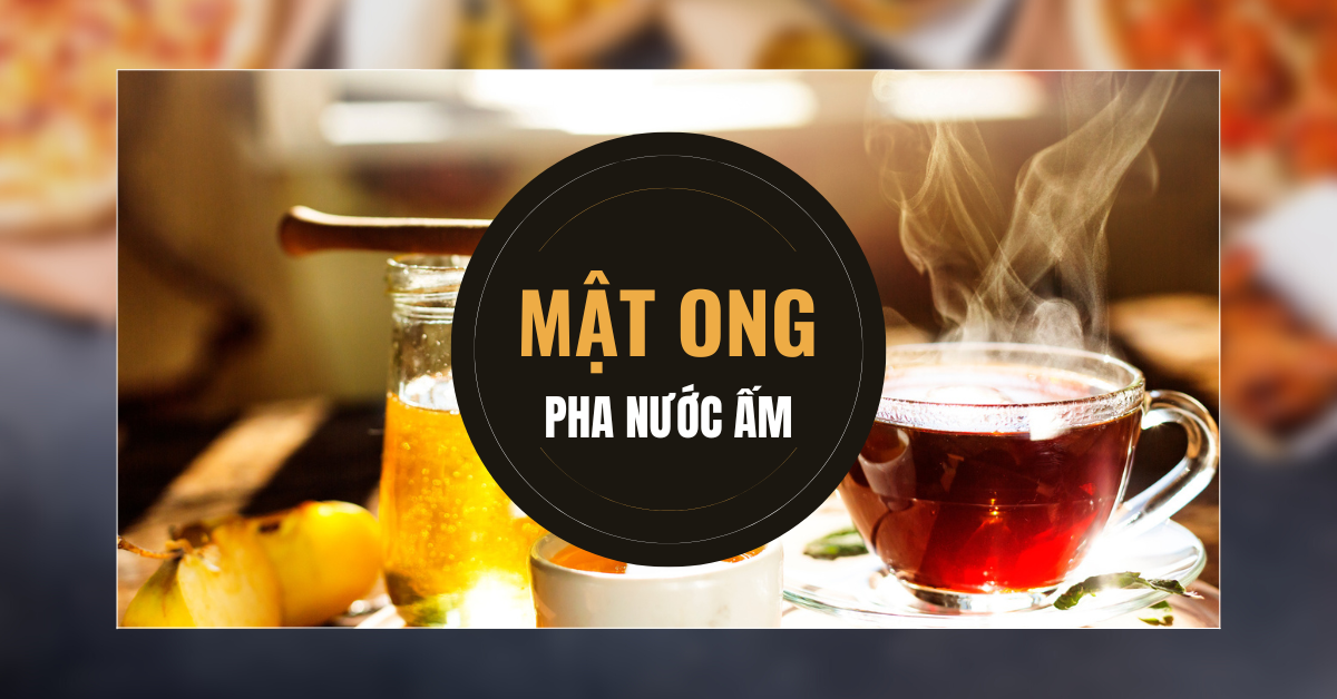 Những lợi ích tuyệt vời khi uống nước ấm pha mật ong rừng nguyên chất