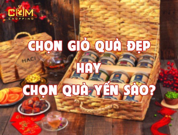 Chọn giỏ quà Tết đẹp hay chọn quà Yến Tết?