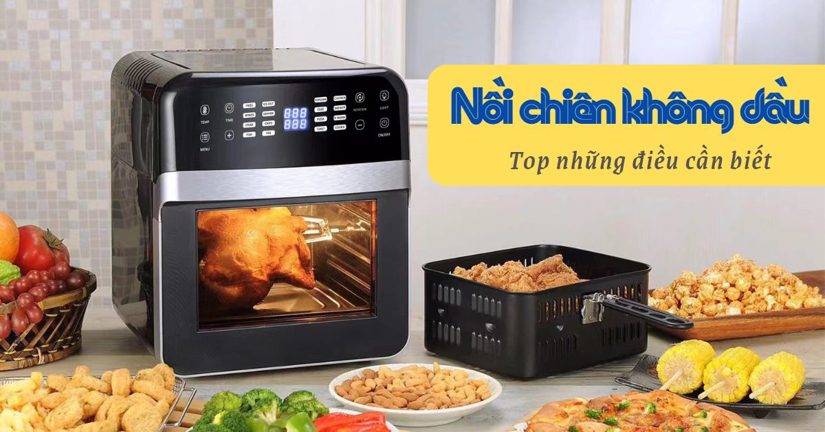 Nồi chiên không dầu, top những điều cần biết