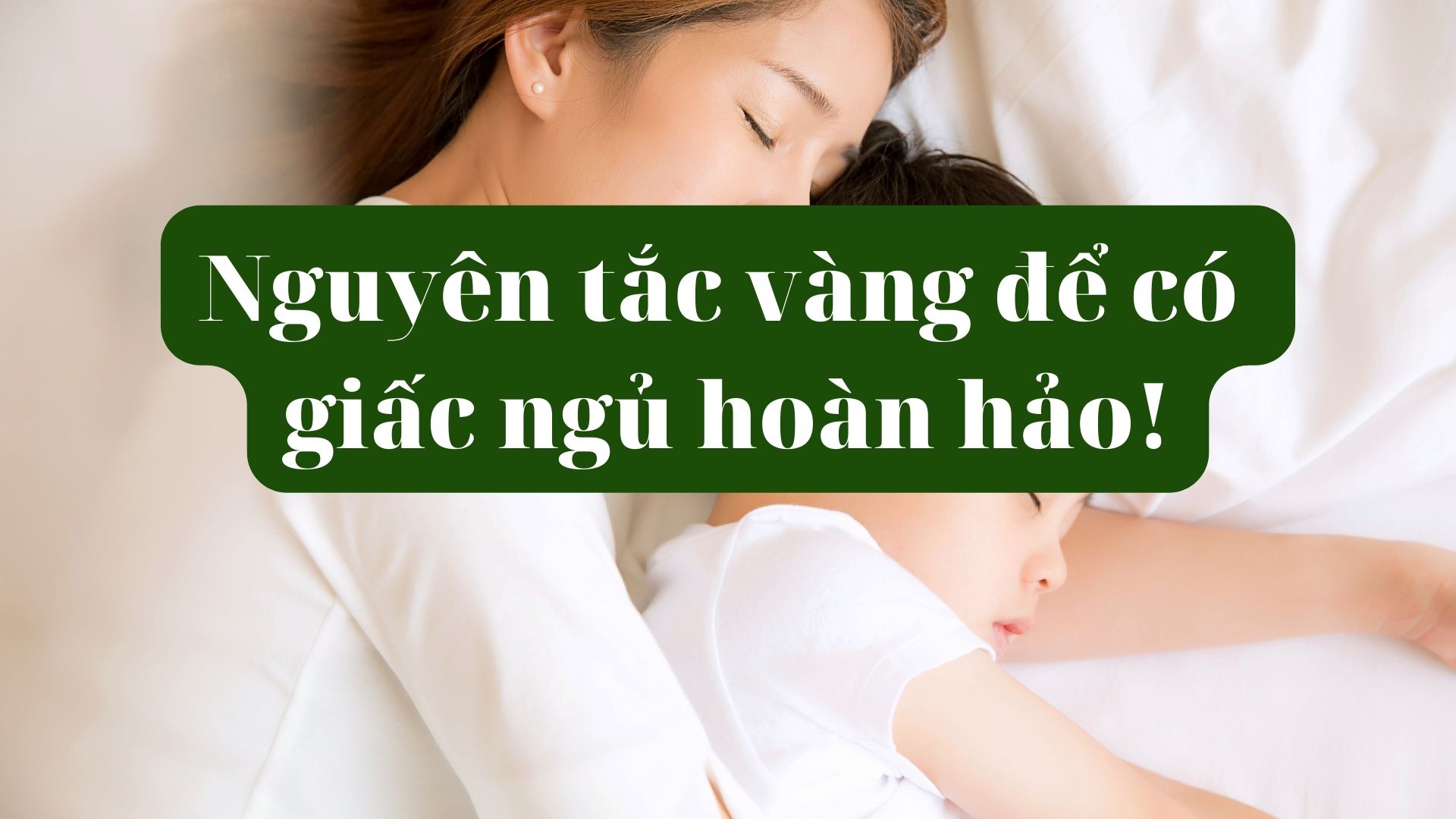 Nguyên tắc vàng để có giấc ngủ hoàn hảo