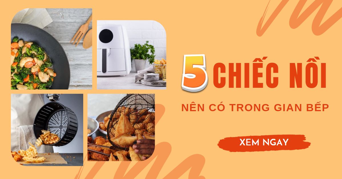 5 Chiếc nồi đa năng nên có trong gian bếp