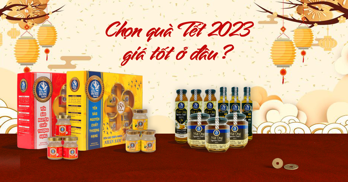 Chọn quà Tết 2023 giá tốt ở đâu ?